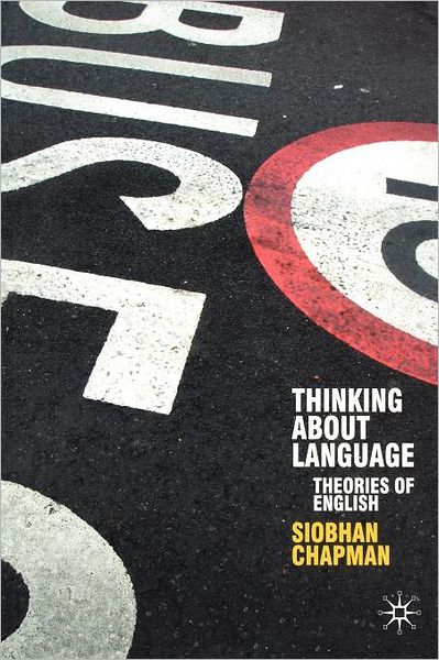 Cover for Siobhan Chapman · Thinking About Language: Theories of English - Perspectives on the English Language (Paperback Book) (2006)