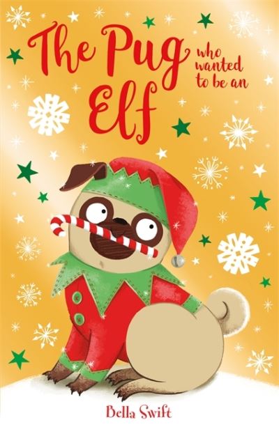 Cover for Bella Swift · The Pug who wanted to be an Elf - The Pug Who Wanted to... (Paperback Book) (2022)