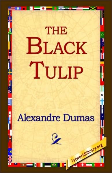 The Black Tulip - Alexandre Dumas - Książki - 1st World Library - Literary Society - 9781421809038 - 20 lutego 2006