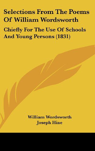 Cover for William Wordsworth · Selections from the Poems of William Wordsworth: Chiefly for the Use of Schools and Young Persons (1831) (Hardcover Book) (2008)