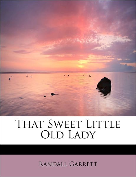 Cover for Randall Garrett · That Sweet Little Old Lady (Paperback Book) (2009)