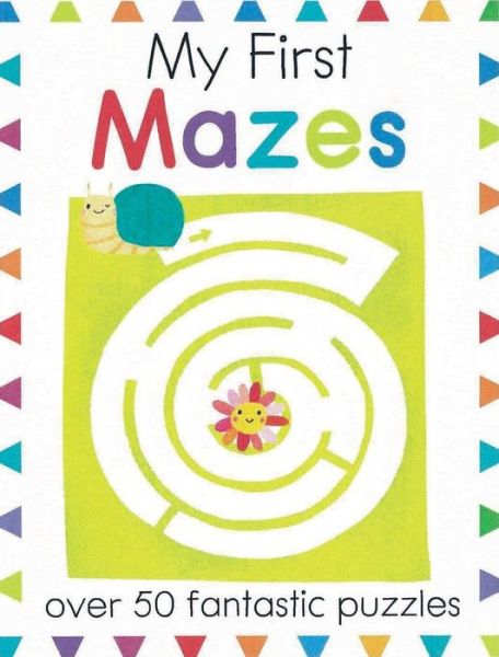 My First Mazes Over 50 Fantastic Puzzles - Elizabeth Golding - Books - B.E.S. Publishing - 9781438010038 - February 1, 2017