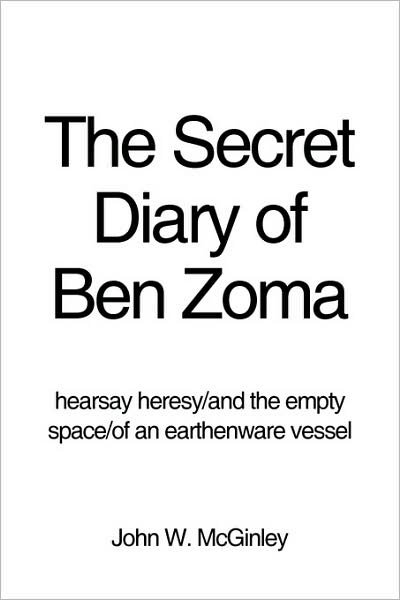Cover for John Mcginley · The Secret Diary of Ben Zoma: Hearsay Heresy / and the Empty Space/of an Earthenware Vessel (Paperback Bog) (2008)