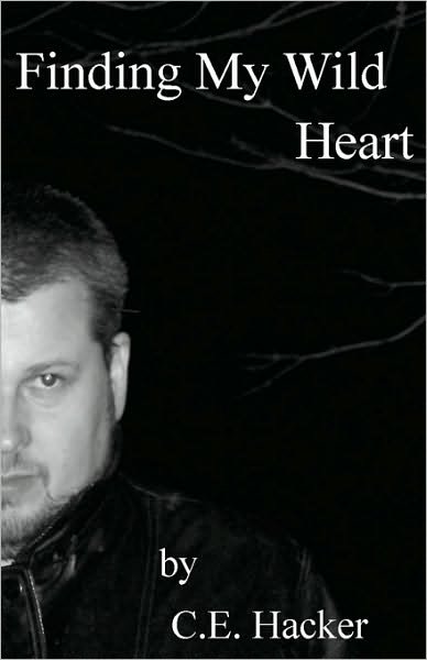 Cover for C E Hacker · Finding My Wild Heart (Paperback Book) (2008)