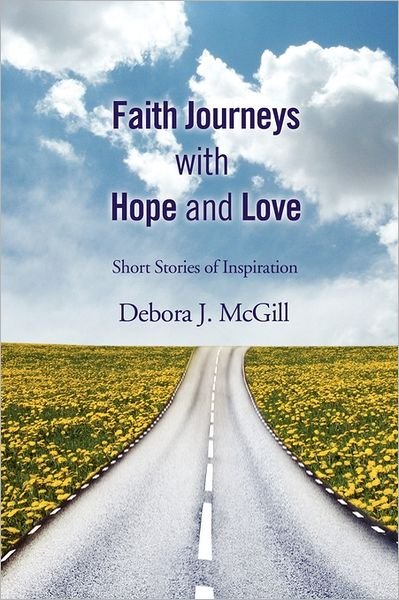 Cover for Debora J Mcgill · Faith Journeys with Hope and Love: Short Stories of Inspiration (Taschenbuch) (2011)