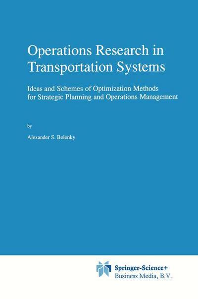Cover for Alexander S. Belenky · Operations Research in Transportation Systems - Applied Optimization (Paperback Book) [1st Ed. Softcover of Orig. Ed. 1998 edition] (2010)