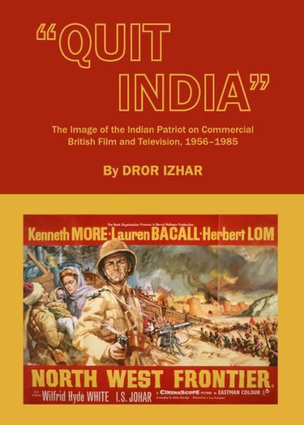 Cover for Dror Izhar · &quot;Quit India&quot;: the Image of the Indian Patriot on Commercial British Film and Television, 1956-1985 (Pocketbok) (2011)