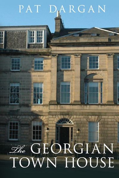 Cover for Pat Dargan · The Georgian Town House (Hardcover Book) (2013)