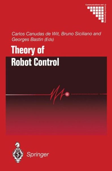 Cover for Carlos Canudas De Wit · Theory of Robot Control - Communications and Control Engineering (Taschenbuch) [Softcover reprint of the original 1st ed. 1996 edition] (2012)