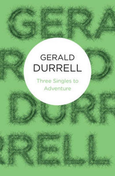 Cover for Gerald Durrell · Three Singles to Adventure (N/A) (2012)