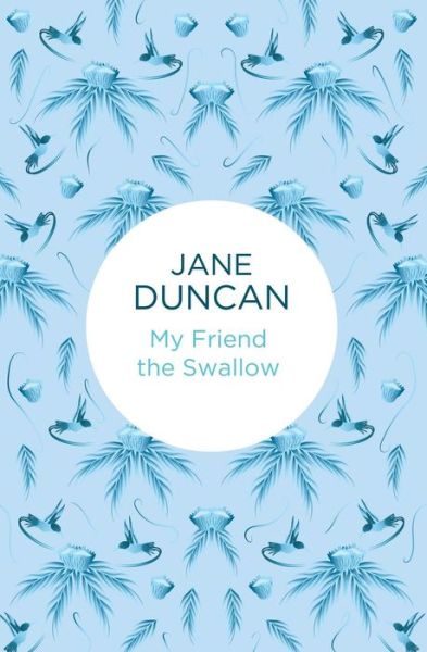 Cover for Jane Duncan · My Friend the Swallow (N/A) (2015)