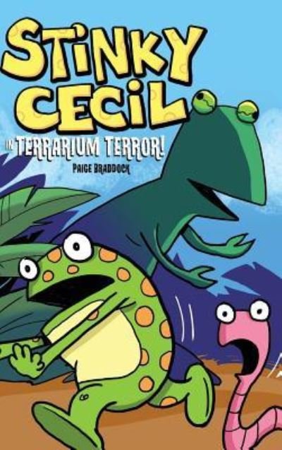 Cover for Paige Braddock · Stinky Cecil in Terrarium Terror (Gebundenes Buch) (2016)