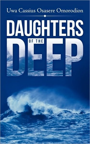 Cover for Uwa Cassius Osasere Omorodion · Daughters of the Deep (Paperback Bog) (2010)