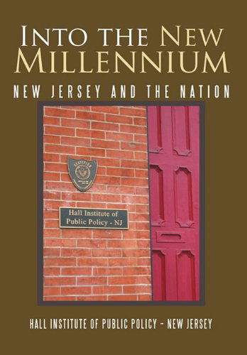 Cover for Hall Institute of Public Policy · Into the New Millennium: New Jersey and the Nation (Gebundenes Buch) (2011)