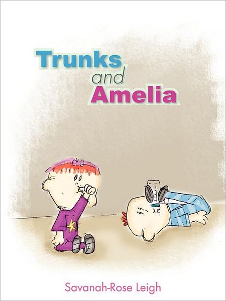 Cover for Savanah-rose Leigh · Trunks and Amelia (Paperback Book) (2012)