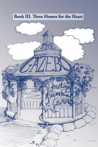 Cover for Dorothy Minchin-comm · The Gazebo: Book Iii. Three Homes for the Heart (Paperback Book) (2012)