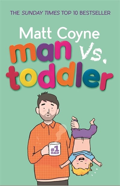 Cover for Matt Coyne · Man vs. Toddler: The Trials and Triumphs of Toddlerdom (Taschenbuch) (2020)