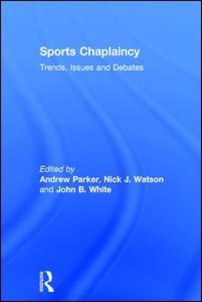 Cover for Andrew Parker · Sports Chaplaincy: Trends, Issues and Debates (Hardcover Book) (2016)