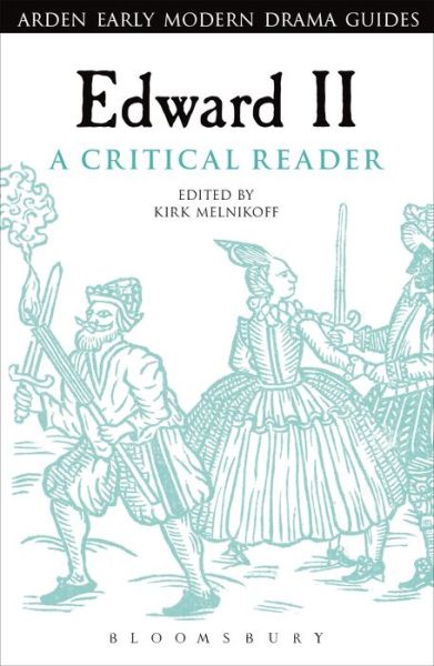 Cover for Melnikoff, Dr Kirk (University of North Carolina at Charlotte, USA) · Edward II: A Critical Reader - Arden Early Modern Drama Guides (Paperback Book) (2017)