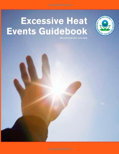 Excessive Heat Events Guidebook - United States Government - Books - CreateSpace Independent Publishing Platf - 9781475059038 - June 1, 2006