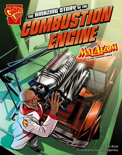 Cover for Mari Bolte · The Amazing Story of the Combustion Engine: Max Axiom Stem Adventures (Hardcover Book) (2013)