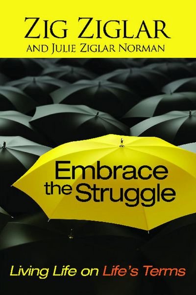 Cover for Zig Ziglar · Embrace the Struggle: Living Life on Life's Terms (Paperback Book) (2013)