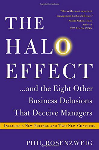 Cover for Phil Rosenzweig · The Halo Effect: . . . and the Eight Other Business Delusions That Deceive Managers - A Must-Read Guide for Managers (Paperback Book) [Reissue edition] (2014)