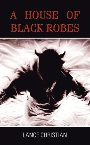 Cover for Lance Christian · A House of Black Robes (Paperback Book) (2012)