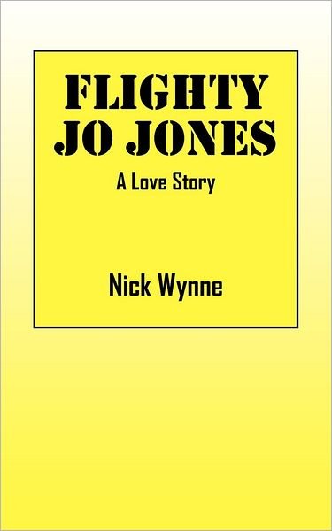 Cover for Nick Wynne · Flighty Jo Jones: a Love Story (Paperback Book) (2012)