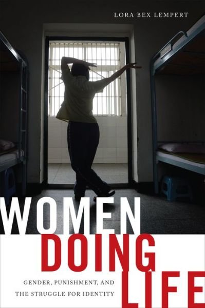 Cover for Lora Bex Lempert · Women Doing Life: Gender, Punishment and the Struggle for Identity (Hardcover Book) (2016)