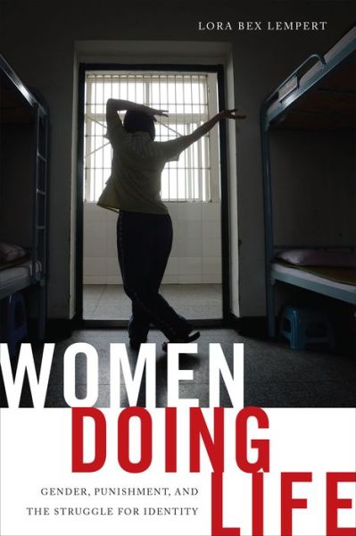 Cover for Lora Bex Lempert · Women Doing Life: Gender, Punishment and the Struggle for Identity (Innbunden bok) (2016)