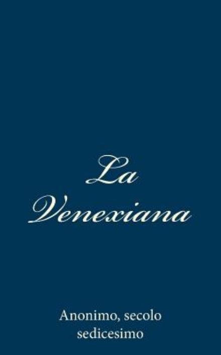 Cover for Secolo Sedicesimo Anonimo · La Venexiana (Taschenbuch) [Italian edition] (2013)