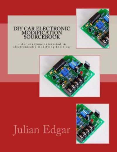 Cover for Julian Edgar · Diy Car Electronic Modification Sourcebook: ...for Everyone Interested in Electronically Modifying Their Car (Paperback Bog) (2013)