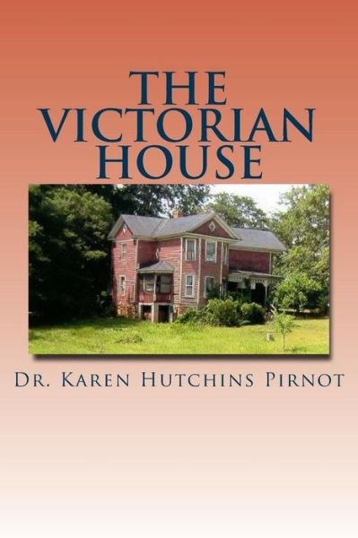 Cover for Karen Hutchins Pirnot · The Victorian House: a Silky and Sly Adventure (Taschenbuch) (2013)