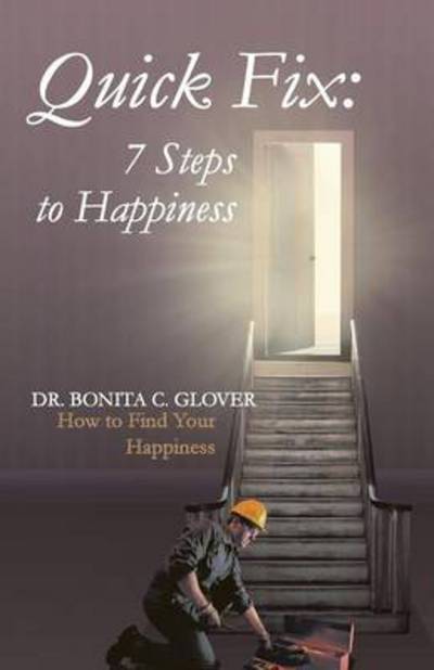 Cover for Glover, Bonita C, Dr · Quick Fix: Seven Steps to Happiness: How to Find Your Happiness (Paperback Book) (2014)