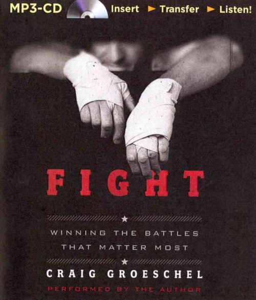 Cover for Craig Groeschel · Fight: Winning the Battles That Matter Most (MP3-CD) (2014)