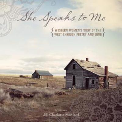 Cover for Jill Charlotte Stanford · She Speaks to Me: Western Women's View of the West through Poetry and Song (Paperback Book) (2016)