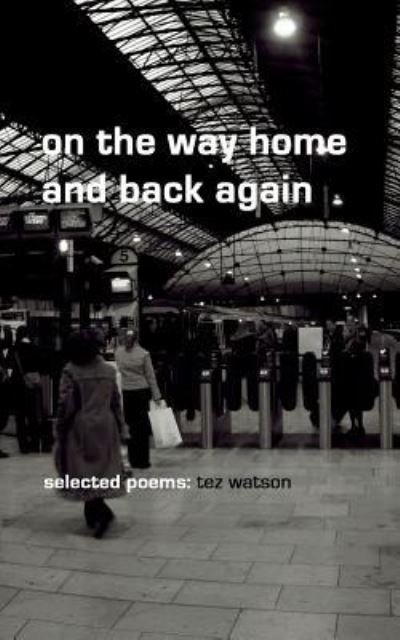 Cover for Tez Watson · On the Way Home and Back Again : Selected Poems (Paperback Book) (2014)