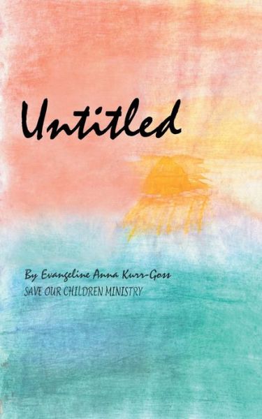 Cover for Evangeline Anna Kurr-goss · Untitled (Paperback Book) (2014)