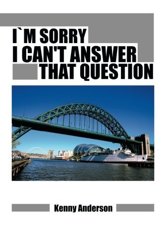Kenny Anderson · I'm Sorry I Can't Answer That Question (Paperback Book) (2014)