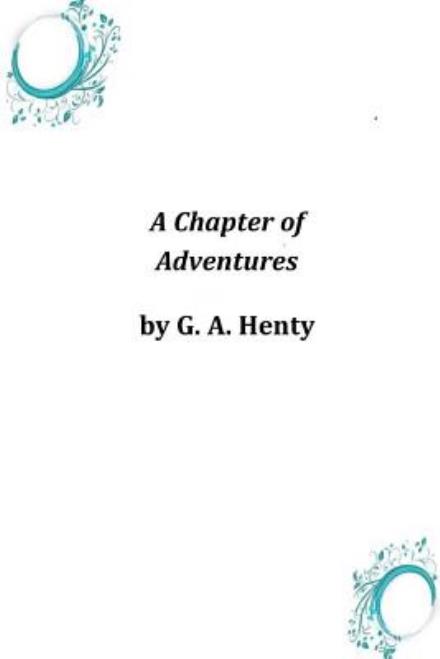 Cover for G. A. Henty · A Chapter of Adventures (Paperback Book) (2014)