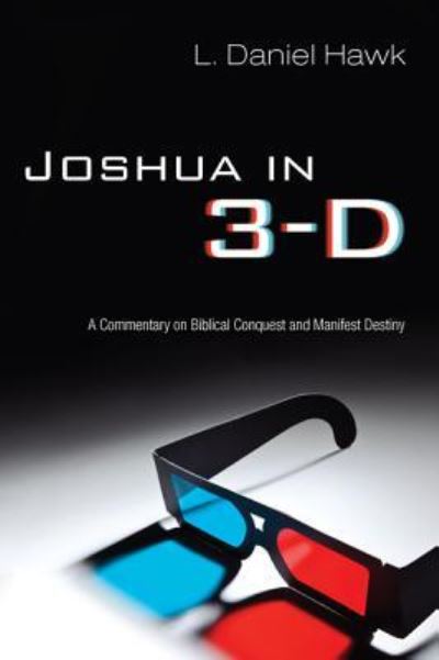 Joshua In 3-D - L. Daniel Hawk - Books - Wipf & Stock Publishers - 9781498212038 - April 2, 2010