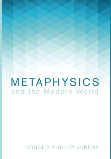 Cover for Donald Phillip Verene · Metaphysics and the Modern World (Hardcover Book) (2016)