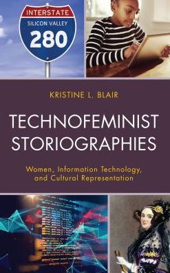 Cover for Kristine L. Blair · Technofeminist Storiographies: Women, Information Technology, and Cultural Representation - Communicating Gender (Hardcover Book) (2019)