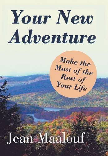 Your New Adventure: Make the Most of the Rest of Your Life - Jean Maalouf - Bücher - Xlibris Corporation - 9781499020038 - 3. Juni 2014