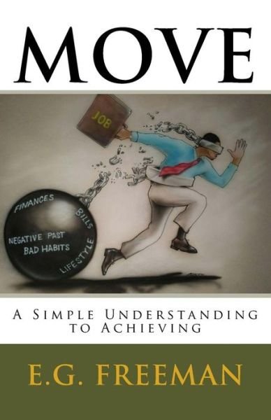 Cover for E G Freeman · Move: Move: a Simple Understanding to Achieving (Paperback Bog) (2014)