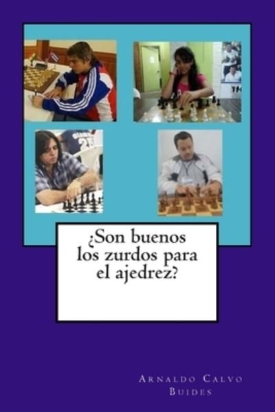 Cover for Arnaldo Calvo Buides · ?Son buenos los zurdos para el ajedrez? (Pocketbok) (2014)