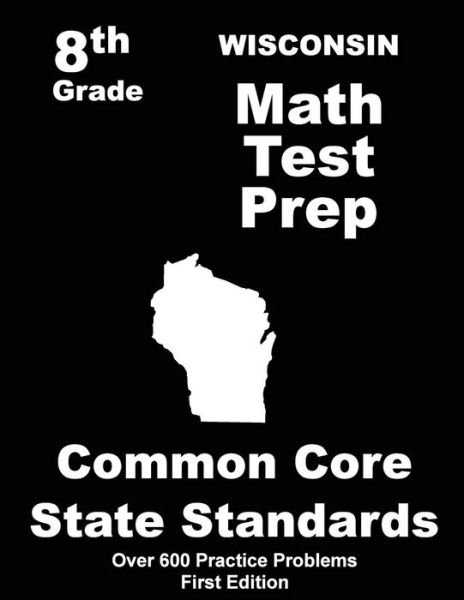 Cover for Teachers\' Treasures · Wisconsin 8th Grade Math Test Prep: Common Core Learning Standards (Paperback Book) (2015)