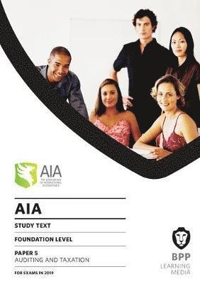 AIA 5 Auditing and Taxation: Study Text - BPP Learning Media - Books - BPP Learning Media - 9781509725038 - January 31, 2019