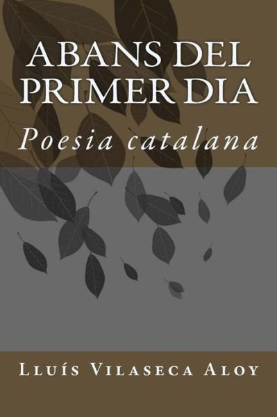 Cover for Lluis Vilaseca Aloy · Abans Del Primer Dia: Poesia Catalana (Paperback Book) (2015)
